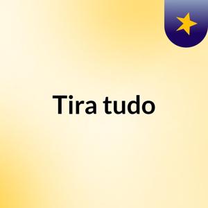 Tira tudo