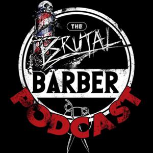 The Brutal Barber Podcast