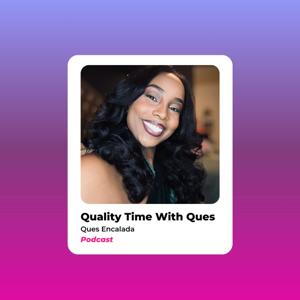 Quality Time With Ques