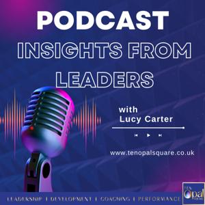 Insights from Leaders with Lucy Carter