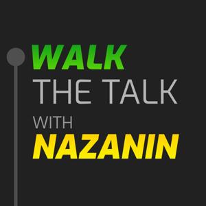 Walk the Talk with Nazanin