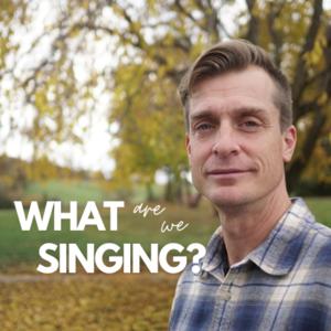 What Are We Singing?