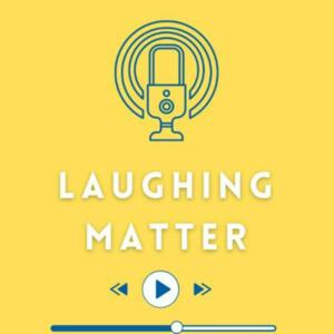 The Laughing Matter Podcast