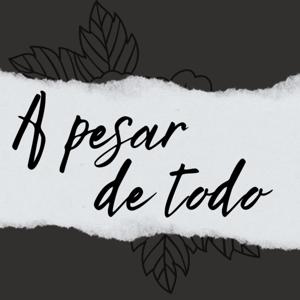 A Pesar de Todo Podcast