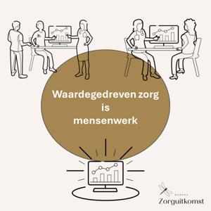 Waardegedreven zorg is mensenwerk