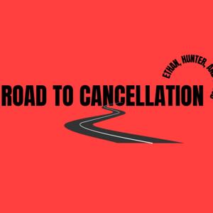 The Road to Cancellation