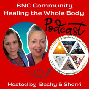 Healing the whole body Podcast with Becky and Sherri