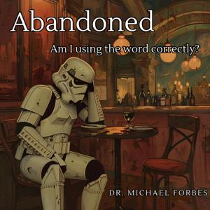 Abandoned, Am I Using The Word Correctly