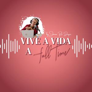Vive a Vida a Full Time