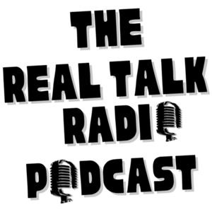 The Real Talk Radio Podcast