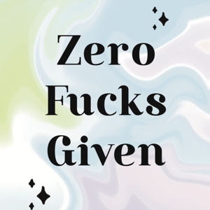 Zero Fucks Given