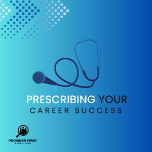 Prescribing Your Career Success