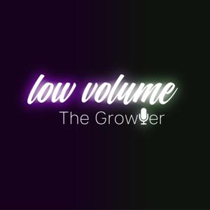The Growler: Low Volume