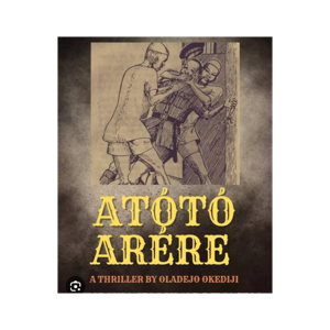 ATOTO ARERE BY OLADEJO OKEDIJI