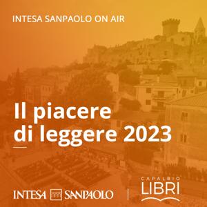 Il piacere di leggere 2023 - Intesa Sanpaolo On Air
