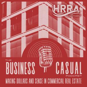 The Business Casual Podcast: Making dollars and sense in commercial real estate.