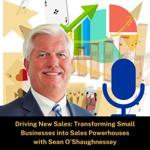 Driving New Sales: Transforming Small Businesses into Sales Powerhouses