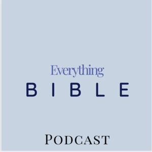Everything Bible Podcast