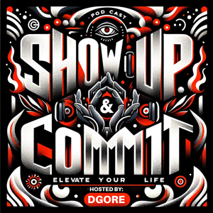 The Show Up & Commit Podcast