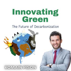 Innovating Green: The Future of Decarbonization with Romain Pison