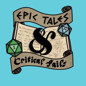 Epic Tales and Critical Fails
