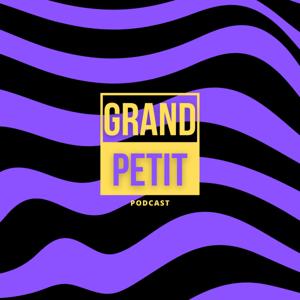 Grand Petit Podcast