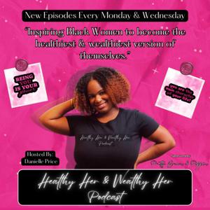Healthy Her & Wealthy Her Podcast