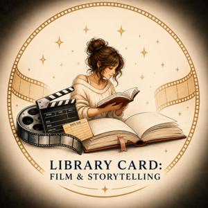 Library Card: Film & Storytelling