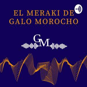 El Meraki de Galo Morocho