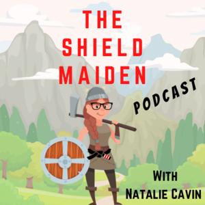 The Shield Maiden with Natalie Cavin