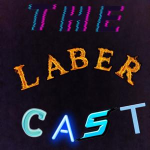 The LaberCast