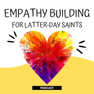 Empathy Building for Latter-day Saints