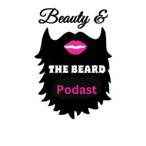 Beauty And Beard Podcast