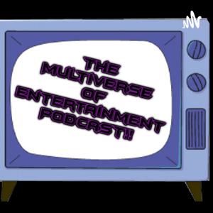 The Multiverse of Entertainment Podcast