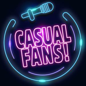 Casual Fans Poscast