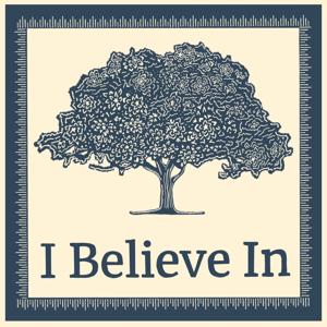 I Believe In