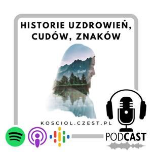 Historie Uzdrowień, cudów, znaków