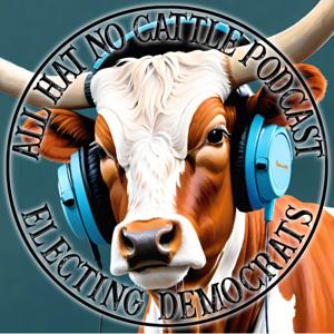 All Hat No Cattle Democratic Podcast