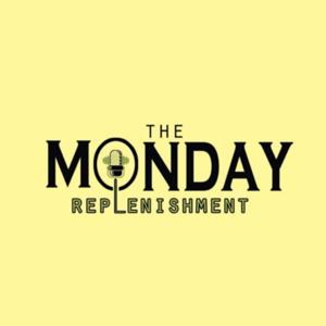 The Monday Replenishment