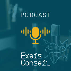Le podcast d’EXEIS Conseil