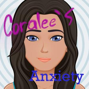 coralee's anxiety