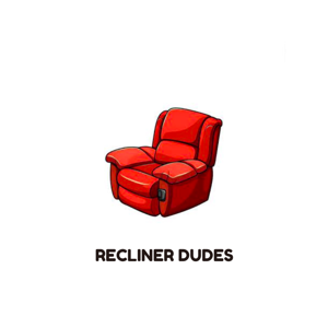 Recliner Dudes