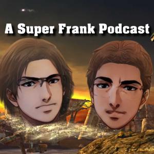A Super Frank Podcast