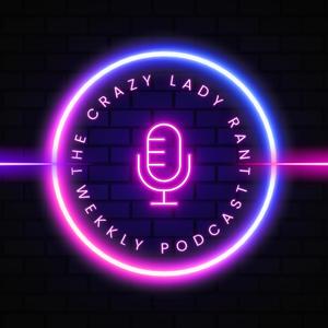The Crazy Lady Rant