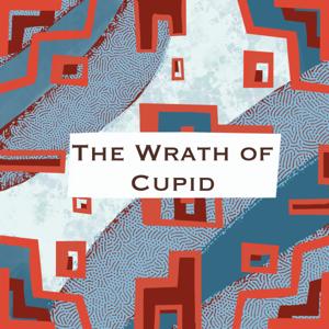 The Wrath of Cupid