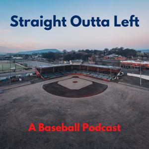 Straight Outta Left: A Baseball Podcast