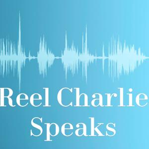 Reel Charlie Speaks