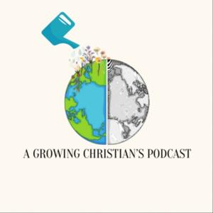 A Growing Christian’s Podcast