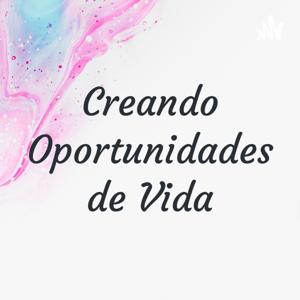 Creando Oportunidades de Vida
