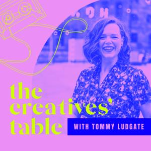 The Creatives' Table with Tommy Ludgate
